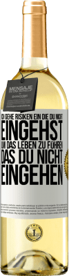 29,95 € Kostenloser Versand | Weißwein WHITE Ausgabe Ich gehe Risiken ein, die du nicht eingehst, um das Leben zu führen, das du nicht eingehen Weißes Etikett. Anpassbares Etikett Junger Wein Ernte 2024 Verdejo