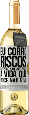 29,95 € Envio grátis | Vinho branco Edição WHITE Eu corro riscos que você não vive, viver a vida que você não vive Etiqueta Branca. Etiqueta personalizável Vinho jovem Colheita 2024 Verdejo