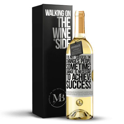 «It is not success that changes people. Sometimes change is necessary to achieve success» WHITE Edition