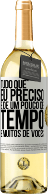 29,95 € Envio grátis | Vinho branco Edição WHITE Tudo que eu preciso é de um pouco de tempo e muitos de vocês Etiqueta Branca. Etiqueta personalizável Vinho jovem Colheita 2023 Verdejo