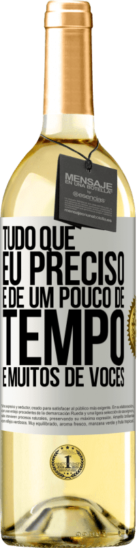 29,95 € Envio grátis | Vinho branco Edição WHITE Tudo que eu preciso é de um pouco de tempo e muitos de vocês Etiqueta Branca. Etiqueta personalizável Vinho jovem Colheita 2024 Verdejo