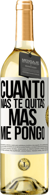 29,95 € Envío gratis | Vino Blanco Edición WHITE Cuanto más te quitas, más me pongo Etiqueta Blanca. Etiqueta personalizable Vino joven Cosecha 2024 Verdejo