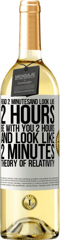 29,95 € 免费送货 | 白葡萄酒 WHITE版 阅读2分钟，看起来像2个小时。和你在一起2小时，看起来就像2分钟。相对论 白标. 可自定义的标签 青年酒 收成 2023 Verdejo