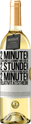 29,95 € Kostenloser Versand | Weißwein WHITE Ausgabe 2 Minuten lesen und es kommt mir vor wie 2 Stunden. 2 Stunden bei dir sein und es kommt mir vor wie 2 Minuten. Relativitätstheor Weißes Etikett. Anpassbares Etikett Junger Wein Ernte 2023 Verdejo