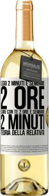 29,95 € Spedizione Gratuita | Vino bianco Edizione WHITE Leggi 2 minuti e sembrano 2 ore. Stare con te 2 ore e sembrare 2 minuti. Teoria della relatività Etichetta Bianca. Etichetta personalizzabile Vino giovane Raccogliere 2023 Verdejo