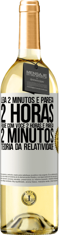 29,95 € Envio grátis | Vinho branco Edição WHITE Leia 2 minutos e pareça 2 horas. Fique com você 2 horas e pareça 2 minutos. Teoria da relatividade Etiqueta Branca. Etiqueta personalizável Vinho jovem Colheita 2024 Verdejo