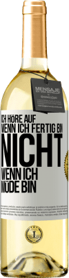 29,95 € Kostenloser Versand | Weißwein WHITE Ausgabe Ich höre auf, wenn ich fertig bin, nicht wenn ich müde bin Weißes Etikett. Anpassbares Etikett Junger Wein Ernte 2024 Verdejo