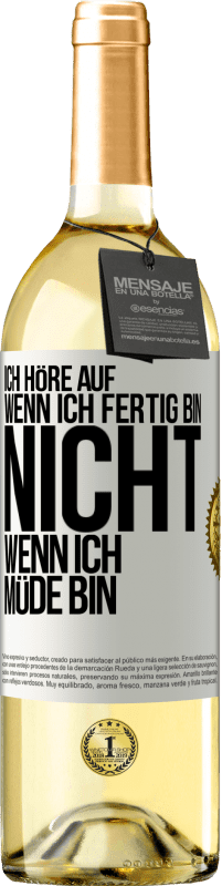 29,95 € Kostenloser Versand | Weißwein WHITE Ausgabe Ich höre auf, wenn ich fertig bin, nicht wenn ich müde bin Weißes Etikett. Anpassbares Etikett Junger Wein Ernte 2024 Verdejo