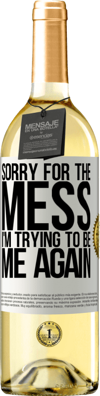 29,95 € Free Shipping | White Wine WHITE Edition Sorry for the mess, I'm trying to be me again White Label. Customizable label Young wine Harvest 2023 Verdejo