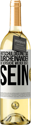 29,95 € Kostenloser Versand | Weißwein WHITE Ausgabe Entschuldigung das Durcheinander, ich versuche wieder ich zu sein Weißes Etikett. Anpassbares Etikett Junger Wein Ernte 2024 Verdejo