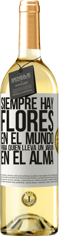 29,95 € Envío gratis | Vino Blanco Edición WHITE Siempre hay flores en el mundo para quien lleva un jardín en el alma Etiqueta Blanca. Etiqueta personalizable Vino joven Cosecha 2025 Verdejo