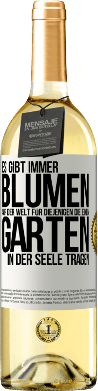 29,95 € Kostenloser Versand | Weißwein WHITE Ausgabe Es gibt immer Blumen auf der Welt für diejenigen, die einen Garten in der Seele tragen Weißes Etikett. Anpassbares Etikett Junger Wein Ernte 2024 Verdejo