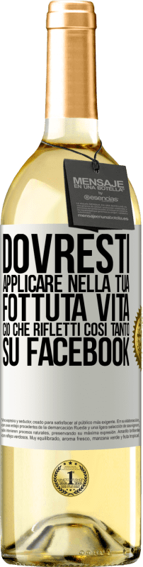 29,95 € Spedizione Gratuita | Vino bianco Edizione WHITE Dovresti applicare nella tua fottuta vita, ciò che rifletti così tanto su Facebook Etichetta Bianca. Etichetta personalizzabile Vino giovane Raccogliere 2024 Verdejo