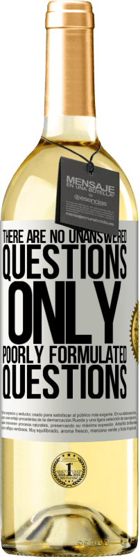 29,95 € Free Shipping | White Wine WHITE Edition There are no unanswered questions, only poorly formulated questions White Label. Customizable label Young wine Harvest 2023 Verdejo