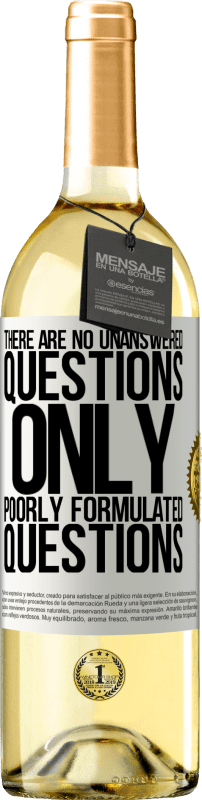 29,95 € Free Shipping | White Wine WHITE Edition There are no unanswered questions, only poorly formulated questions White Label. Customizable label Young wine Harvest 2024 Verdejo