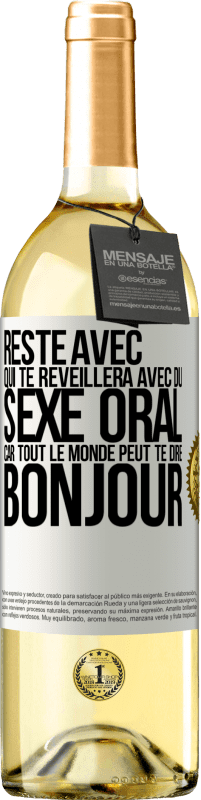 29,95 € Envoi gratuit | Vin blanc Édition WHITE Reste avec qui te réveillera avec du sexe oral, car tout le monde peut te dire bonjour Étiquette Blanche. Étiquette personnalisable Vin jeune Récolte 2024 Verdejo