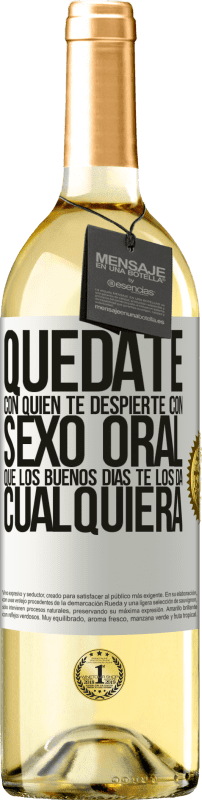 29,95 € Envío gratis | Vino Blanco Edición WHITE Quédate con quien te despierte con sexo oral, que los buenos días te los da cualquiera Etiqueta Blanca. Etiqueta personalizable Vino joven Cosecha 2024 Verdejo