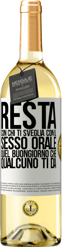 29,95 € Spedizione Gratuita | Vino bianco Edizione WHITE Resta con chi ti sveglia con il sesso orale, quel buongiorno che qualcuno ti dà Etichetta Bianca. Etichetta personalizzabile Vino giovane Raccogliere 2024 Verdejo