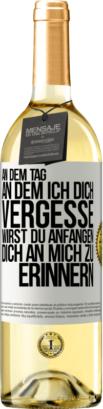 29,95 € Kostenloser Versand | Weißwein WHITE Ausgabe An dem Tag, an dem ich dich vergesse, wirst du anfangen, dich an mich zu erinnern Weißes Etikett. Anpassbares Etikett Junger Wein Ernte 2024 Verdejo