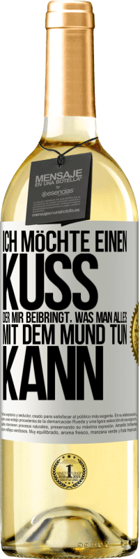 29,95 € Kostenloser Versand | Weißwein WHITE Ausgabe Ich möchte einen Kuss, der mir beibringt, was man alles mit dem Mund tun kann Weißes Etikett. Anpassbares Etikett Junger Wein Ernte 2024 Verdejo