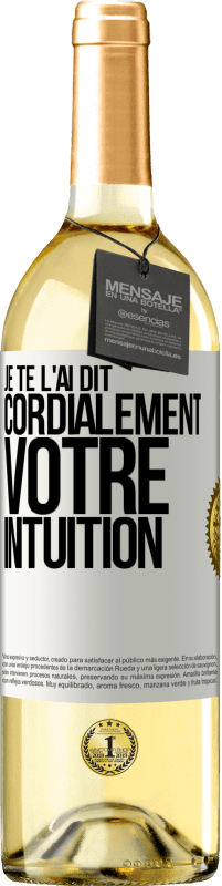 29,95 € Envoi gratuit | Vin blanc Édition WHITE Je te l'ai dit. Cordialement votre intuition Étiquette Blanche. Étiquette personnalisable Vin jeune Récolte 2024 Verdejo