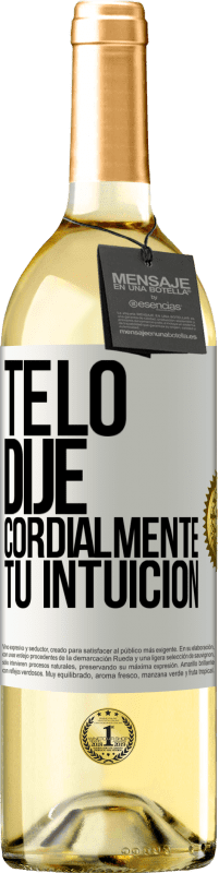 29,95 € Envío gratis | Vino Blanco Edición WHITE Te lo dije. Cordialmente, tu intuición Etiqueta Blanca. Etiqueta personalizable Vino joven Cosecha 2024 Verdejo