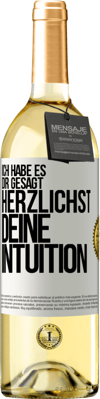 29,95 € Kostenloser Versand | Weißwein WHITE Ausgabe Ich habe es dir gesagt, Herzlichst, deine Intuition Weißes Etikett. Anpassbares Etikett Junger Wein Ernte 2024 Verdejo