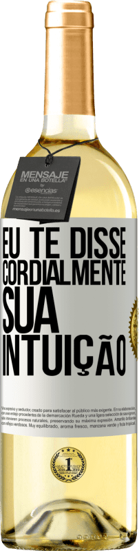 29,95 € Envio grátis | Vinho branco Edição WHITE Eu te disse. Cordialmente, sua intuição Etiqueta Branca. Etiqueta personalizável Vinho jovem Colheita 2024 Verdejo