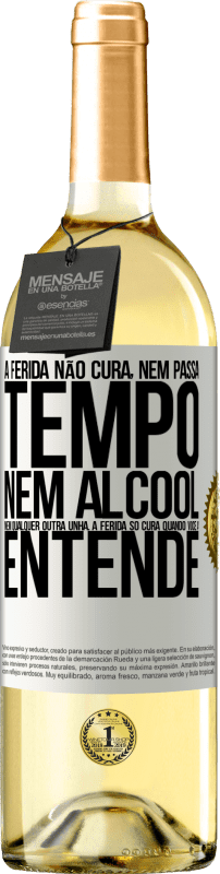29,95 € Envio grátis | Vinho branco Edição WHITE A ferida não cura, nem passa tempo, nem álcool, nem qualquer outra unha. A ferida só cura quando você a entende Etiqueta Branca. Etiqueta personalizável Vinho jovem Colheita 2024 Verdejo