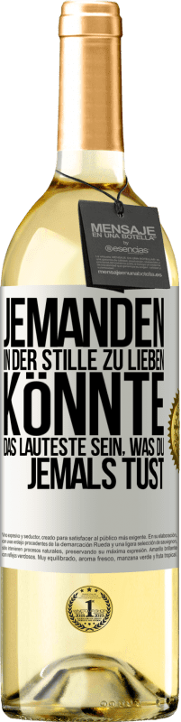 29,95 € Kostenloser Versand | Weißwein WHITE Ausgabe Jemanden in der Stille zu lieben könnte das Lauteste sein, was du jemals tust Weißes Etikett. Anpassbares Etikett Junger Wein Ernte 2024 Verdejo