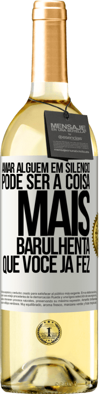 29,95 € Envio grátis | Vinho branco Edição WHITE Amar alguém em silêncio pode ser a coisa mais barulhenta que você já fez Etiqueta Branca. Etiqueta personalizável Vinho jovem Colheita 2024 Verdejo