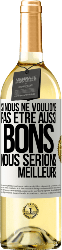 29,95 € Envoi gratuit | Vin blanc Édition WHITE Si nous ne voulions pas être aussi bons, nous serions meilleurs Étiquette Blanche. Étiquette personnalisable Vin jeune Récolte 2025 Verdejo