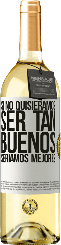 29,95 € Envío gratis | Vino Blanco Edición WHITE Si no quisiéramos ser tan buenos, seríamos mejores Etiqueta Blanca. Etiqueta personalizable Vino joven Cosecha 2024 Verdejo