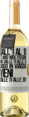 29,95 € Spedizione Gratuita | Vino bianco Edizione WHITE Dall'1 al 10 ti amo moltissimo. Ma dalle 11 alle 30 vado in viaggio. Vieni dalle 11 alle 30? Etichetta Bianca. Etichetta personalizzabile Vino giovane Raccogliere 2025 Verdejo