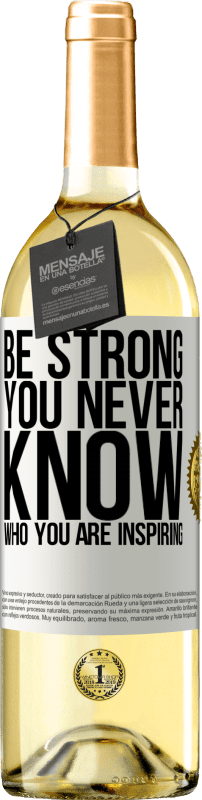 29,95 € Envio grátis | Vinho branco Edição WHITE Be strong. You never know who you are inspiring Etiqueta Branca. Etiqueta personalizável Vinho jovem Colheita 2024 Verdejo