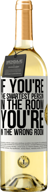 29,95 € 免费送货 | 白葡萄酒 WHITE版 如果您是房间中最聪明的人，那么您在错误的房间中 白标. 可自定义的标签 青年酒 收成 2024 Verdejo
