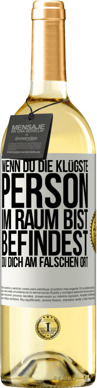 29,95 € Kostenloser Versand | Weißwein WHITE Ausgabe Wenn du die klügste Person im Raum bist, befindest du dich am falschen Ort Weißes Etikett. Anpassbares Etikett Junger Wein Ernte 2024 Verdejo