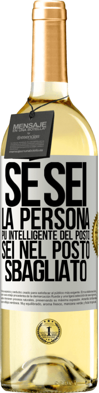 29,95 € Spedizione Gratuita | Vino bianco Edizione WHITE Se sei la persona più intelligente del posto, sei nel posto sbagliato Etichetta Bianca. Etichetta personalizzabile Vino giovane Raccogliere 2025 Verdejo