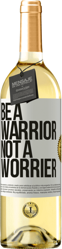 29,95 € Kostenloser Versand | Weißwein WHITE Ausgabe Be a warrior, not a worrier Weißes Etikett. Anpassbares Etikett Junger Wein Ernte 2024 Verdejo