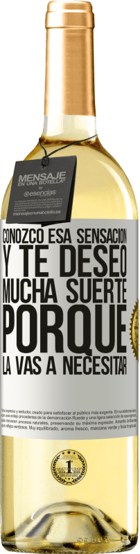 29,95 € Envío gratis | Vino Blanco Edición WHITE Conozco esa sensación, y te deseo mucha suerte, porque la vas a necesitar Etiqueta Blanca. Etiqueta personalizable Vino joven Cosecha 2024 Verdejo