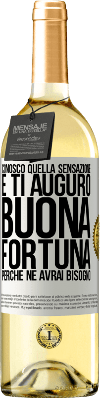 29,95 € Spedizione Gratuita | Vino bianco Edizione WHITE Conosco quella sensazione e ti auguro buona fortuna, perché ne avrai bisogno Etichetta Bianca. Etichetta personalizzabile Vino giovane Raccogliere 2024 Verdejo