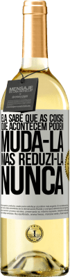 29,95 € Envio grátis | Vinho branco Edição WHITE Ela sabe que as coisas que acontecem podem mudá-la, mas reduzi-la, nunca Etiqueta Branca. Etiqueta personalizável Vinho jovem Colheita 2024 Verdejo