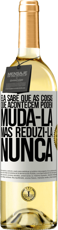 29,95 € Envio grátis | Vinho branco Edição WHITE Ela sabe que as coisas que acontecem podem mudá-la, mas reduzi-la, nunca Etiqueta Branca. Etiqueta personalizável Vinho jovem Colheita 2024 Verdejo