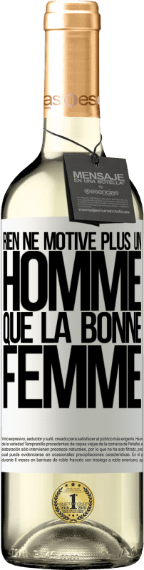 29,95 € Envoi gratuit | Vin blanc Édition WHITE Rien ne motive plus un homme que la bonne femme Étiquette Blanche. Étiquette personnalisable Vin jeune Récolte 2024 Verdejo