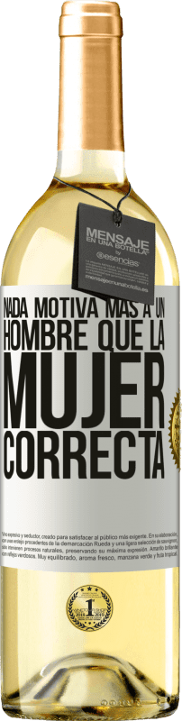 29,95 € Envío gratis | Vino Blanco Edición WHITE Nada motiva más a un hombre que la mujer correcta Etiqueta Blanca. Etiqueta personalizable Vino joven Cosecha 2024 Verdejo