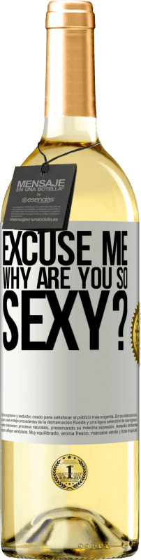 29,95 € Free Shipping | White Wine WHITE Edition Excuse me, why are you so sexy? White Label. Customizable label Young wine Harvest 2022 Verdejo