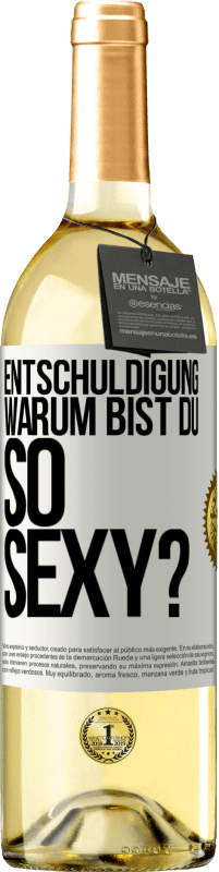 29,95 € Kostenloser Versand | Weißwein WHITE Ausgabe Entschuldigung, warum bist du so sexy? Weißes Etikett. Anpassbares Etikett Junger Wein Ernte 2024 Verdejo