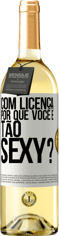 29,95 € Envio grátis | Vinho branco Edição WHITE Com licença, por que você é tão sexy? Etiqueta Branca. Etiqueta personalizável Vinho jovem Colheita 2024 Verdejo