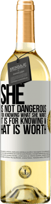 29,95 € Free Shipping | White Wine WHITE Edition She is not dangerous for knowing what she wants, it is for knowing what is worth White Label. Customizable label Young wine Harvest 2024 Verdejo