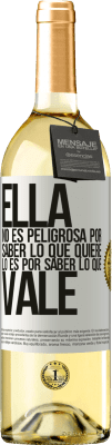 29,95 € Envío gratis | Vino Blanco Edición WHITE Ella no es peligrosa por saber lo que quiere, lo es por saber lo que vale Etiqueta Blanca. Etiqueta personalizable Vino joven Cosecha 2024 Verdejo